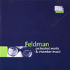 Review of Feldman Orchestral and Chamber Works