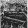 Review of Britten Who are  these Children?; Winter Words