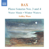 Review of Bax Piano Sonatas Nos 3 & 4