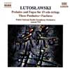 Review of Lutoslawski Preludes and Fugues for 13 Solo Strings