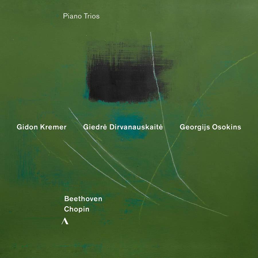 Review of BEETHOVEN; CHOPIN Piano Trios (Kremer; Dirvanauskaitė; Osokins)