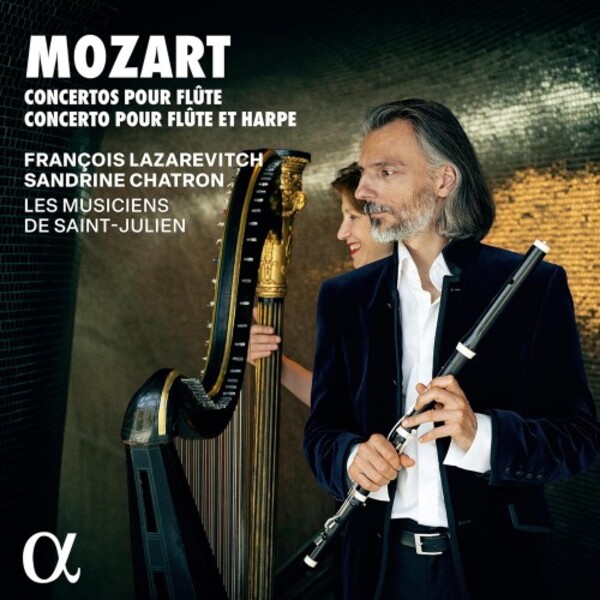 ALPHA1065. MOZART Flute Concertos. Concerto for Flute and Harp (François Lazarevitch)