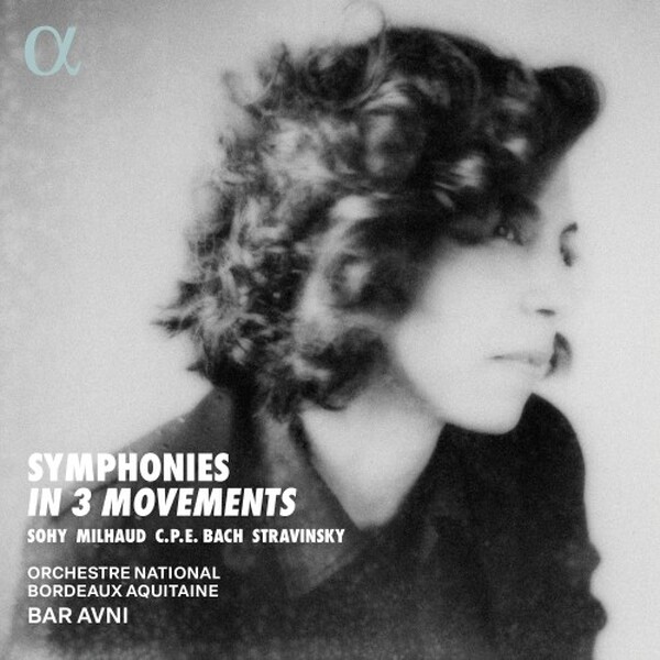 Symphonies in 3 Movements: Sohy, Milhaud, CPE Bach, Stravinsky - Gramophone