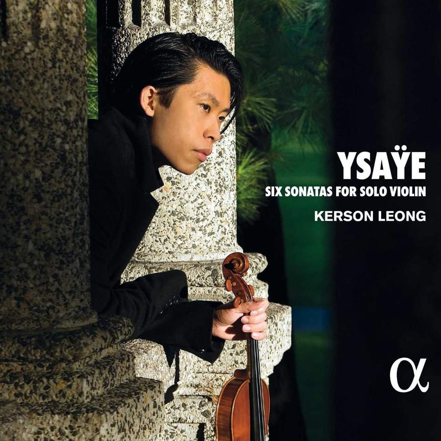 ALPHA455. YSAŸE Six Sonatas For Solo Violin (Kerson Leong)