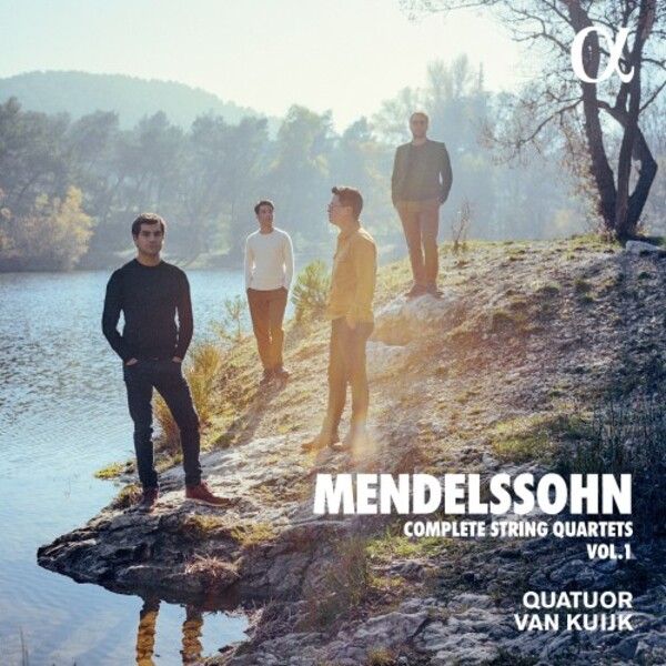 ALPHA873. MENDELSSOHN Compete String Quartets, Vol 1 (Quatuor van Kuijk)