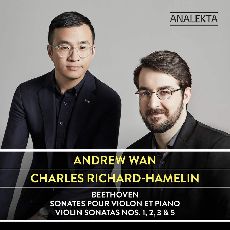 Review of BEETHOVEN Violin Sonatas Nos 1, 2, 3 & 5 (Andrew Wan)