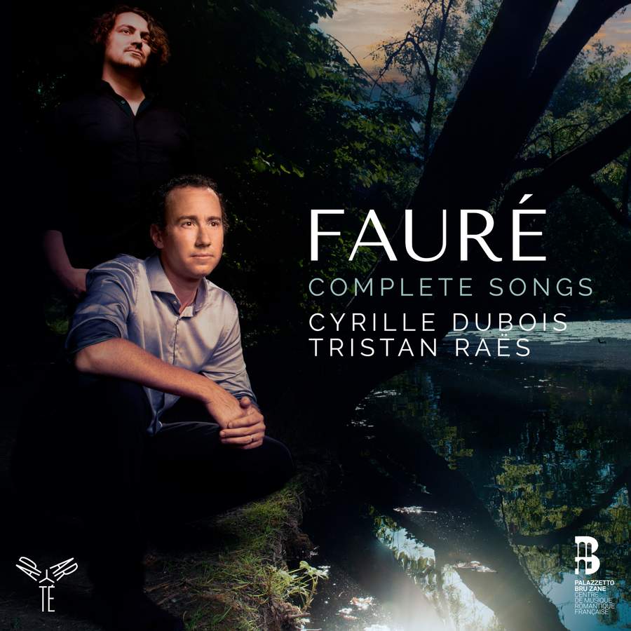 AP284. FAURÉ Complete Songs (Cyrille Dubois)