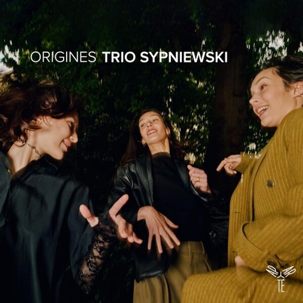 Trio Sypniewski: Origines - Gramophone