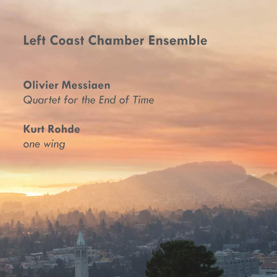 Review of MESSIAEN Quartet For the End of Time ROHDE One Wing (Left Coast Chamber Ensemble)