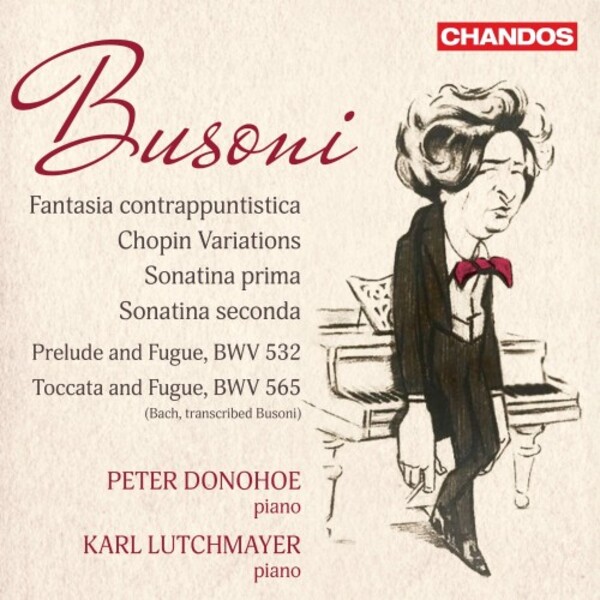 CHAN20342. BUSONI Fantasia contrappuntistica. Chopin Variations. Sonatina prima & seconda. Bach tran