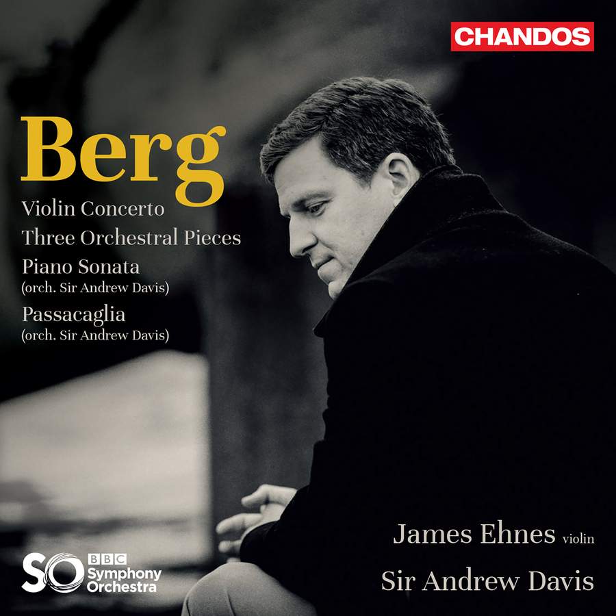 CHSA5270. BERG Violin Concerto. Three Pieces for Orchestra (James Ehnes)