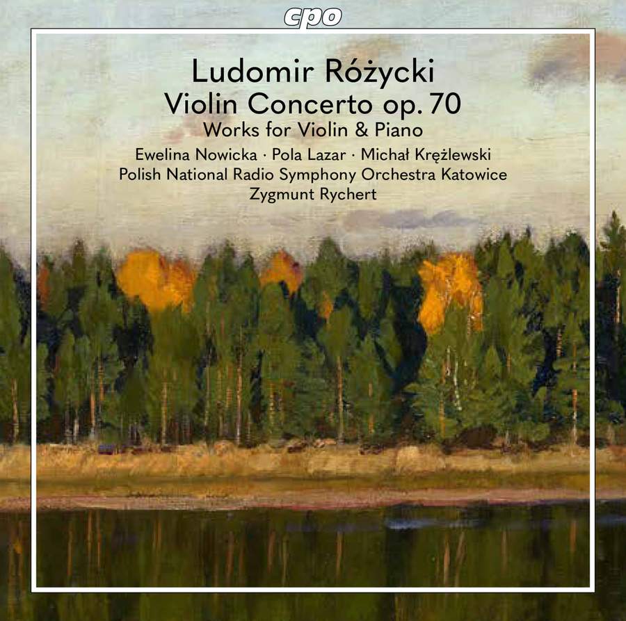 CPO555 421-2. RÓZYCKI Violin Concerto. Works with Violin ( Ewelina Nowicka)