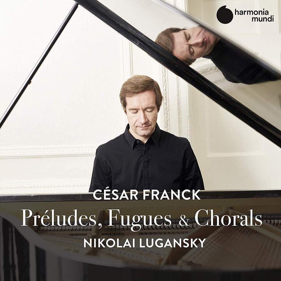 Review of FRANCK Preludes, Fugues and Chorales (Nikolai Lugansky)