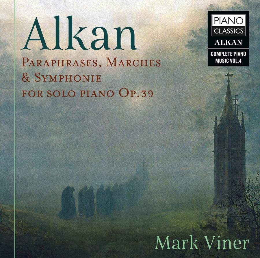 Review of ALKAN Paraphrases, Marches & Symphonie For Solo Piano (Mark Viner)