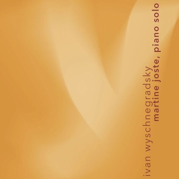 WYSCHNEGRADSKY Works for Solo Piano (Martine Joste) - Gramophone