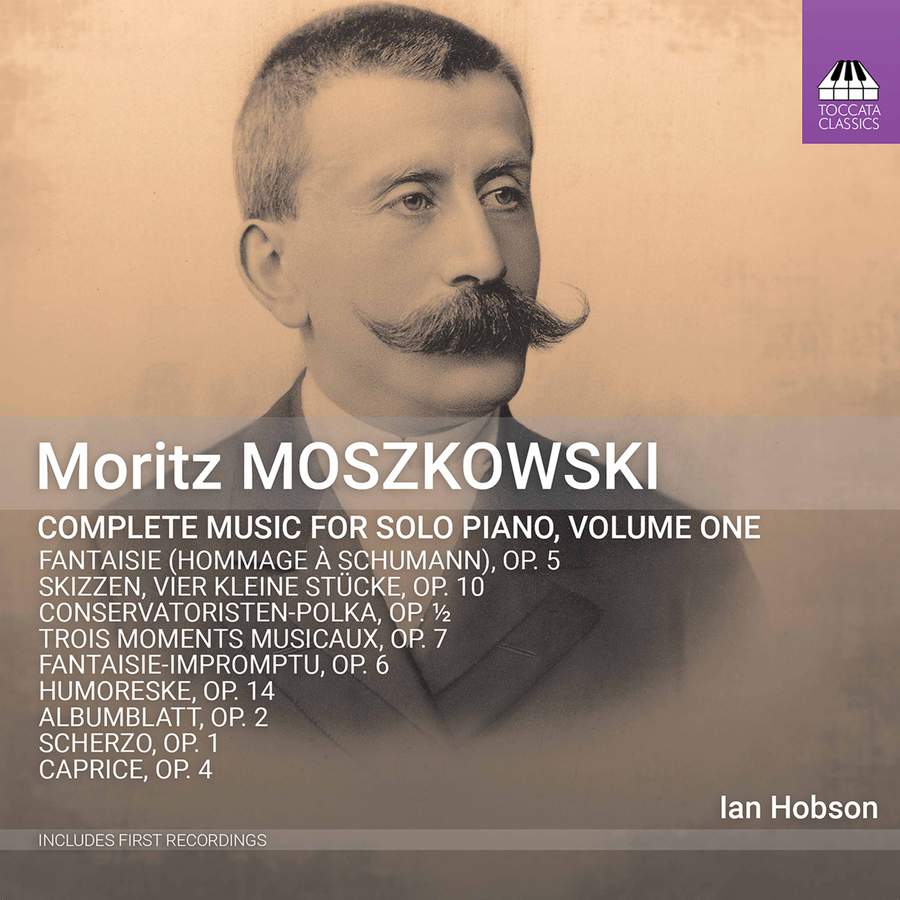 TOCC0572. MOSZKOWSKI Piano Works, Vol 1 (Ian Hobson)