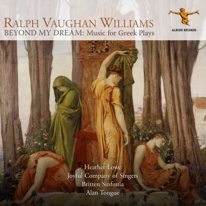 Review of VAUGHAN WILLIAMS Beyond My Dream: Music from Greek Plays