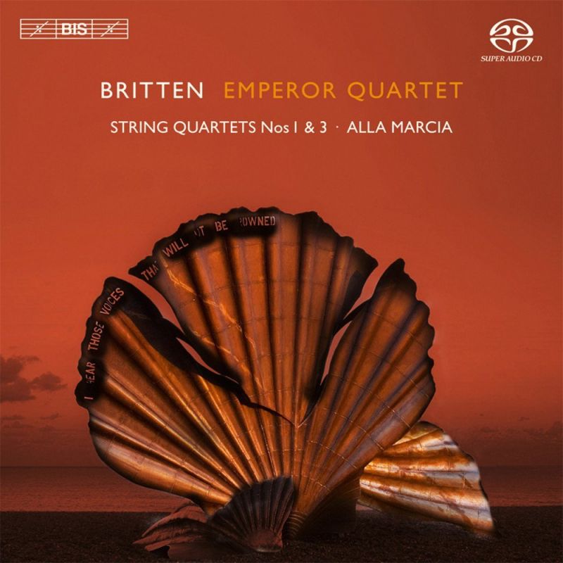 BIS1570. BRITTEN String Quartets Nos 1 & 3. Alla Marcia. Emperor Quartet