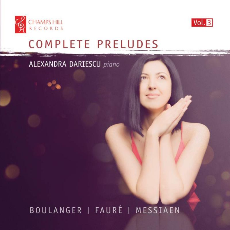 Review of BOULANGER; FAURÉ; MESSIAEN Preludes Vol 3 (Alexandra Dariescu)