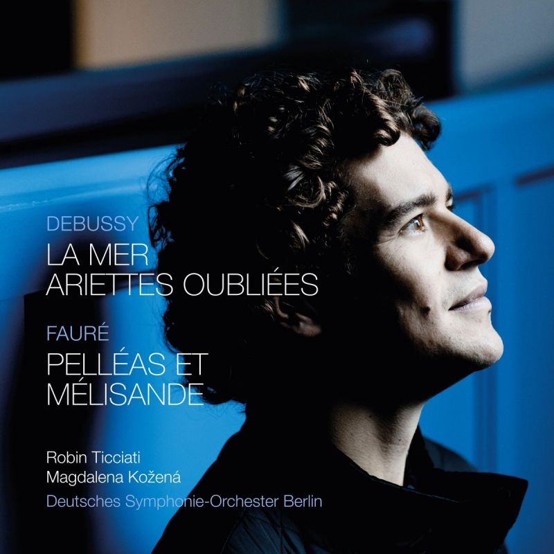 Review of DEBUSSY La Mer. Ariettes oubliées FAURÉ Pelléas et Mélisande