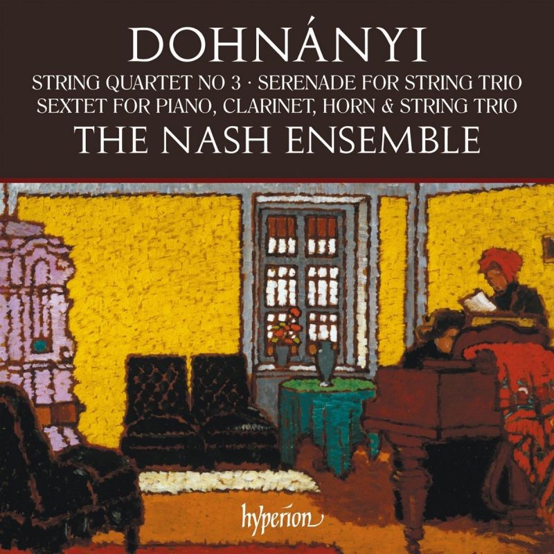 Review of DOHNÁNYI Serenade. String Quartet No 3. Sextet (Nash Ensemble)