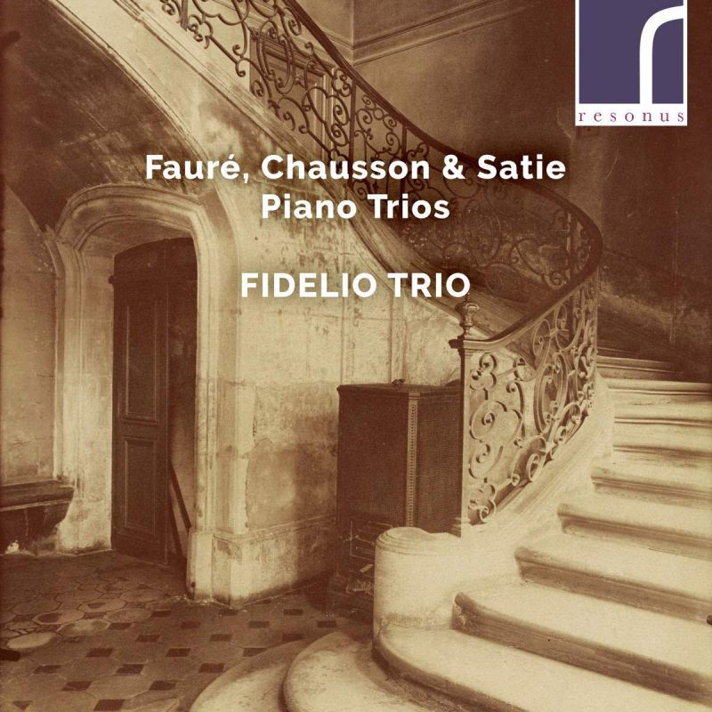 Review of FAURÉ; CHAUSSON; SATIE Piano Trios