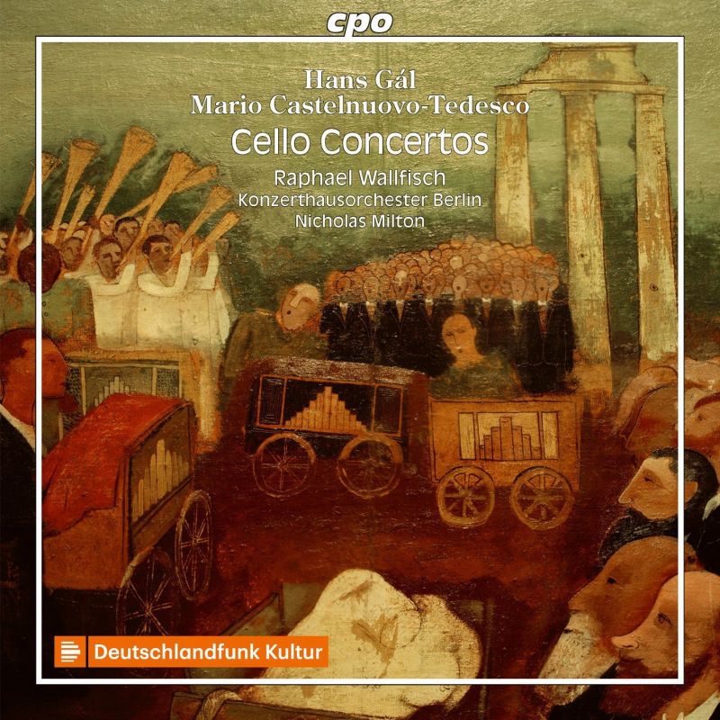 Review of GÁL; CASTELNUOVO-TEDESCO Cello Concertos