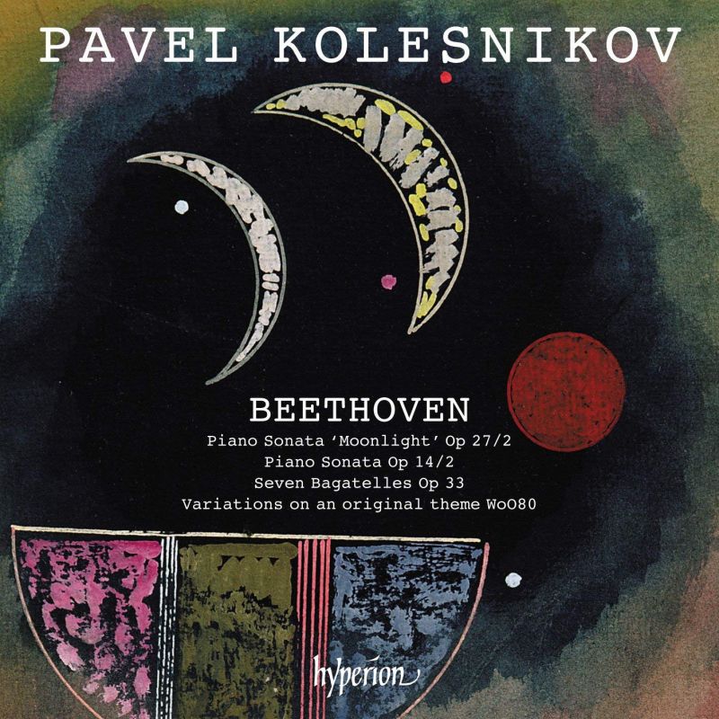 Review of BEETHOVEN Piano Sonatas Opp 14/2, 27/2; Bagatelles Op 33 (Kolesnikov)