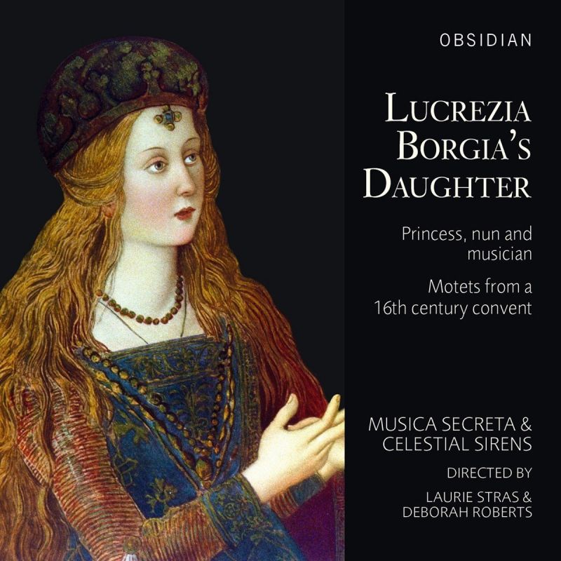 Review of Lucrezia Borgia’s Daughter: Motets from a 16th Century Convent