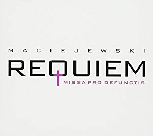 Review of MACIEJEWSKI Requiem