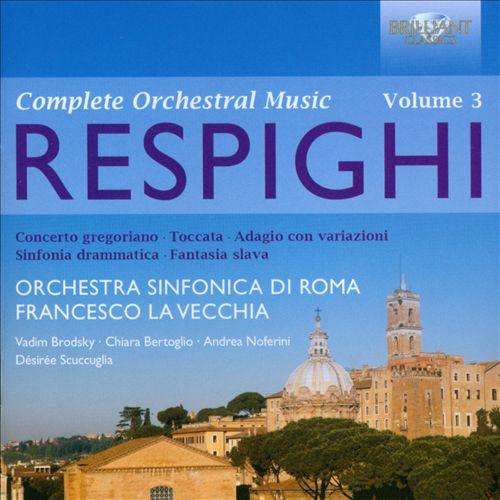 Review of RESPIGHI Complete Orchestral Music Vol 3