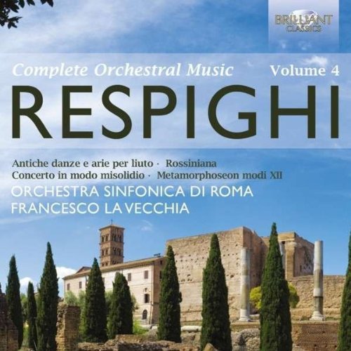 Review of RESPIGHI Complete Orchestral Music Vol 4